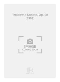 TROISIEME SONATE, OP. 29 (1959) PIANO