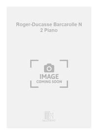 ROGER-DUCASSE BARCAROLLE N 2 PIANO PIANO