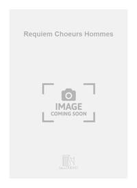 REQUIEM CHOEURS HOMMES CHANT