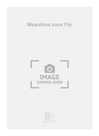 MEANDRES SANS FIN CHANT