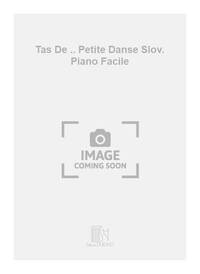 TAS DE .. PETITE DANSE SLOV. PIANO FACILE PIANO