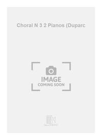 CHORAL N 3 2 PIANOS (DUPARC PIANO