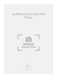 LA MINUTE HEUREUSE CHT PIANO  CHANT