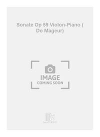 SONATE OP 59 VIOLON-PIANO ( DO MAGEUR) VIOLON