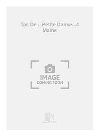 TAS DE .. PETITE DANSE...4 MAINS PIANO