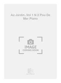 AU JARDIN..VOL 1 N 3 POU DE MER PIANO  PIANO