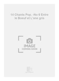 14 CHANTS POP. -NO 6 ENTRE LE BOEUF ET L'ANE GRIS CHANT