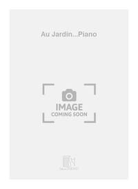 AU JARDIN...PIANO PIANO
