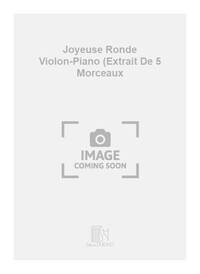JOYEUSE RONDE VIOLON-PIANO (EXTRAIT DE 5 MORCEAUX VIOLON