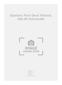 QUATUOR, POUR DEUX VIOLONS, ALTO ET VIOLONCELLE  PIANO