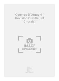 OEUVRES D'ORGUE 4 ( REVISION DURUFLE ) (3 CHORALS) ORGUE