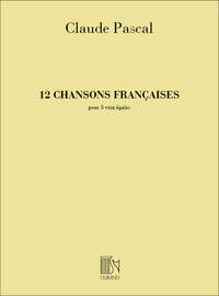 12 CHANSONS FRANCAISES 3 VOIX EGALES A CAPPELLA CHANT
