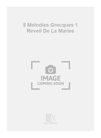 5 MELODIES GRECQUES 1 REVEIL DE LA MARIEE CHANT