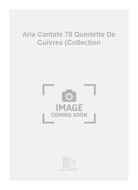 ARIA CANTATE 78 QUINTETTE DE CUIVRES (COLLECTION MUSIQUE D'ENSEMBLE