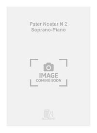 PATER NOSTER N 2 SOPRANO-PIANO  CHANT
