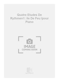 QUATRE ETUDES DE RYTHMEN1: ILE DE FEU IPOUR PIANO PIANO