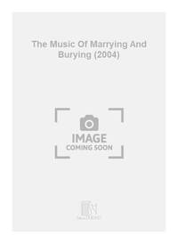 THE MUSIC OF MARRYING AND BURYING (2004) PIANO