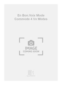 EN BON.VOIX MODE COMMODE 4 VX MIXTES  CHANT