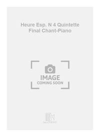 HEURE ESP. N 4 QUINTETTE FINAL CHANT-PIANO CHANT