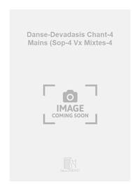 DANSE-DEVADASIS CHANT-4 MAINS (SOP-4 VX MIXTES-4 CHANT