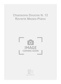 CHANSONS DOUCES N. 12 REVERIE MEZZO-PIANO CHANT