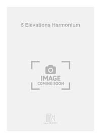 5 ELEVATIONS HARMONIUM ORGUE