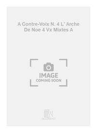 A CONTRE-VOIX N. 4 L' ARCHE DE NOE 4 VX MIXTES A CHANT