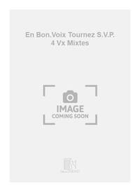 EN BON.VOIX TOURNEZ S.V.P. 4 VX MIXTES  CHANT