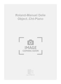 ROLAND-MANUEL DELIE OBJECT..CHT-PIANO  CHANT