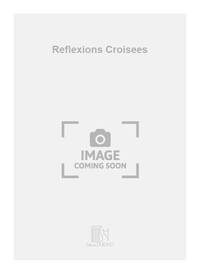 REFLEXIONS CROISEES