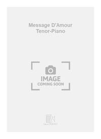 MESSAGE D'AMOUR TENOR-PIANO CHANT