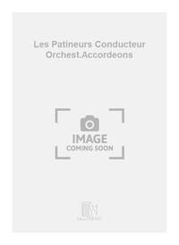 LES PATINEURS CONDUCTEUR ORCHEST.ACCORDEONS ACCORDEON