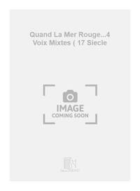 QUAND LA MER ROUGE...4 VOIX MIXTES ( 17 SIECLE  CHANT