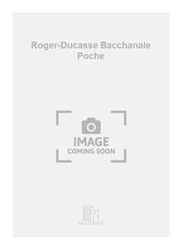 ROGER-DUCASSE BACCHANALE POCHE ORCHESTRE