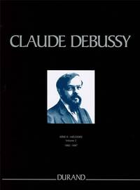 CLAUDE DEBUSSY : MELODIES - SERIE II - VOL. 2 - 1882 A 1887 (EDITION CRITIQUE)