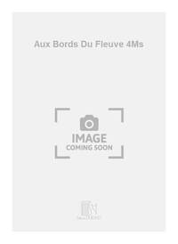 AUX BORDS DU FLEUVE 4MS PIANO