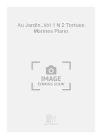 AU JARDIN..VOL 1 N 2 TORTUES MARINES PIANO  PIANO