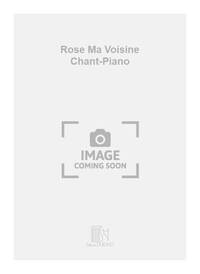 ROSE MA VOISINE CHANT-PIANO CHANT