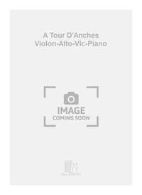 A TOUR D'ANCHES VIOLON-ALTO-VLC-PIANO MUSIQUE D'ENSEMBLE
