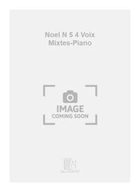 NOEL N 5 4 VOIX MIXTES-PIANO  CHANT