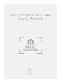 LA FORET BLEU N 6 CHT-PIANO (DUO DU PRINCE ET CHANT