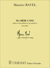 MAURICE RAVEL : MA MERE L'OYE - PIANO ( BALLET EN 5 TABLEAUX ET UNE APOTHEOSE)