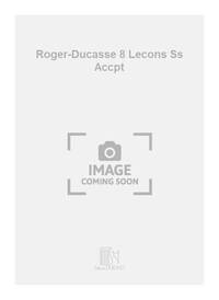 ROGER-DUCASSE 8 LECONS SS ACCPT FORMATION MUSICALE