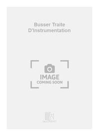 BUSSER TRAITE D'INSTRUMENTATION FORMATION MUSICALE