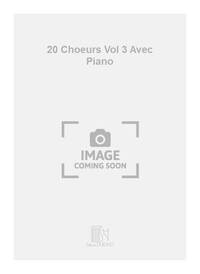 20 CHOEURS VOL 3 AVEC PIANO  CHANT