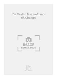 DE CEYLAN MEZZO-PIANO (R.CHALUPT CHANT