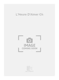L'HEURE D'AIMER CH  CHANT
