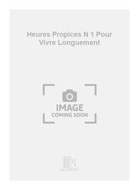 HEURES PROPICES N 1 POUR VIVRE LONGUEMENT CHANT