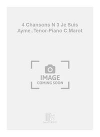4 CHANSONS N 3 JE SUIS AYME..TENOR-PIANO C.MAROT CHANT