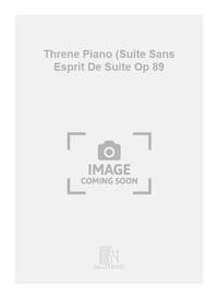 THRENE PIANO (SUITE SANS ESPRIT DE SUITE OP 89 PIANO